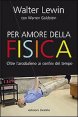 Per amore della fisica - Dall'arcobaleno ai confini del tempo