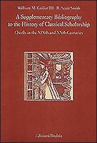 Supplementary bibliography to the history of classical scholarship - Chiefly in the XIXth and XXth centuries (A)