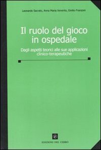 Il ruolo del gioco in ospedale. Dagli aspetti teorici alle sue applicazioni clinico-terapeutiche