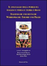 Linguaggio Della Pubblicita` Italiano E Tedesco. Teoria E Prassi. Ediz. Italiana E Tedesca (il)