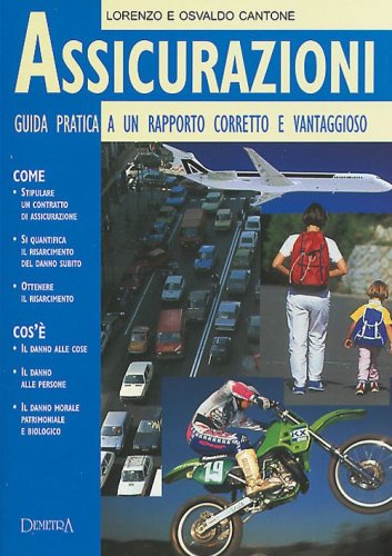Assicurazioni. Guida pratica a un rapporto corretto e vantaggioso