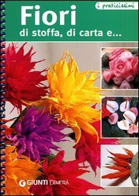 Fiori di stoffa, di carta e...