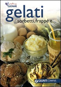 Gelati sorbetti e frapp&eacute;