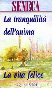 La tranquillit&agrave; dell'anima-La vita felice