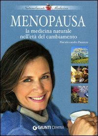 Menopausa. La medicina naturale nell'et&agrave; del cambiamento