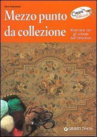Mezzo punto da collezione. Ricamare con gli schemi dell'Ottocento