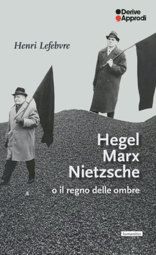 Hegel Marx Nietzsche o il regno delle ombre
