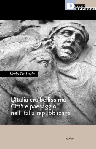 L'Italia era bellissima. Citt&agrave; e paesaggio nell'Italia repubblicana