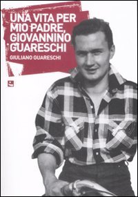 Una vita per mio padre, Giovannino Guareschi