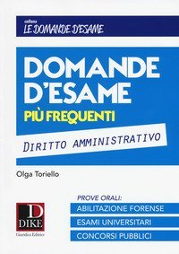 Domande d'esame pi&ugrave; frequenti. Diritto amministrativo