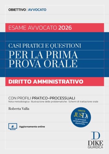 Casi pratici e questioni per la prima prova orale. Diritto amministrativo esame avvocato 2026
