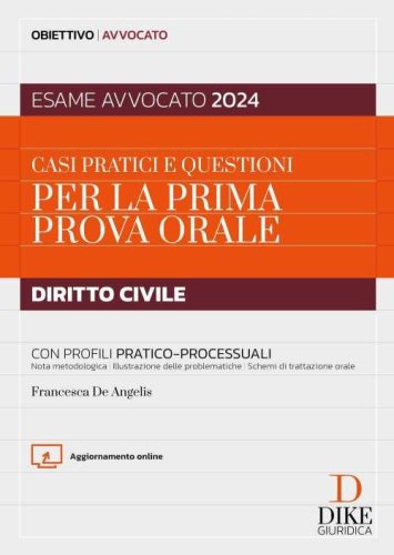 Casi pratici e questioni per la prima prova orale. Diritto civile. Con profili pratico-processuali. Esame avvocato 2024