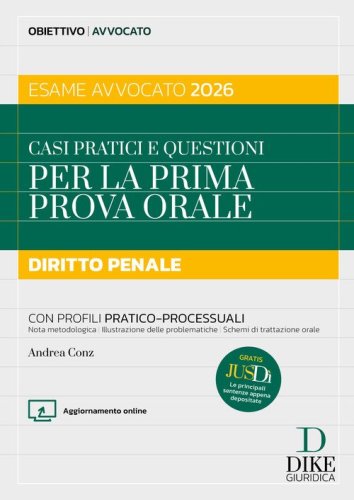 Casi pratici e questioni per la prima prova orale. Diritto penale esame avvocato 2026