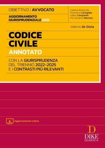 Codice civile annotato con la giurisprudenza del triennio 2022-2025 e i contrasti pi&ugrave; rilevanti. Per l'esame di Avvocato 2025/2026