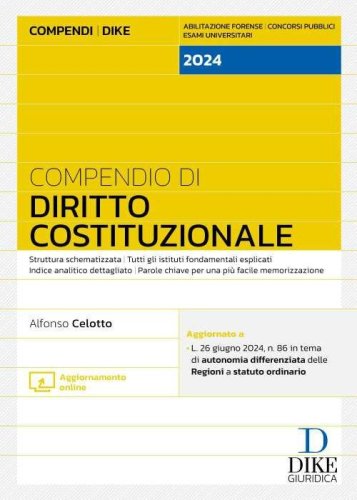 Compendio di Diritto Costituzionale 2024. Struttura schematizzata. Tutti gli istituti fondamentali esplicati. Indice analitico dettagliato. Parole chiave per una più facile memorizzazione. Aggiornato a: L. 26 giugno 2024, n. 86 in tema di autonomia differ