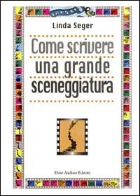 Come Scrivere Una Grande Sceneggiatura