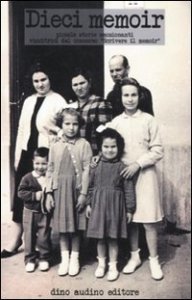 Dieci memoir. Piccole storie emozionanti vincitrici del concorso &laquo;Scrivere il memoir&raquo;