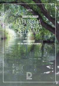 La filosofia come terapia dell'anima. Linee essenziali per una spiritualit&agrave; filosofica