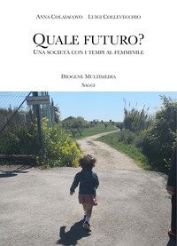 Quale futuro? Una societ&agrave; con i tempi al femminile