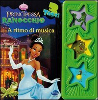 La principessa e il ranocchio. A ritmo di musica