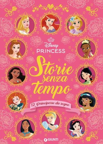 Storie senza tempo. 12 principesse da sogno. Disney Princess