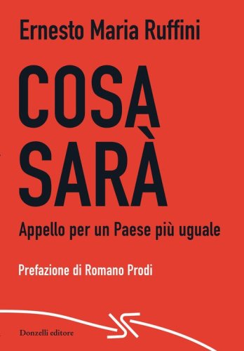 Cosa sar&agrave;. Appello per un Paese pi&ugrave; uguale