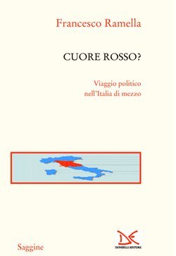 Cuore rosso? Viaggio politico nell'Italia di mezzo