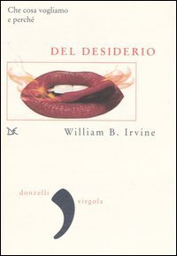 Del desiderio. Che cosa vogliamo e perch&eacute;