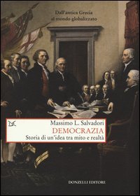 Democrazia. Storia di un'idea tra mito e realt&agrave;