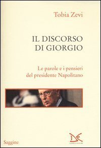 Il discorso di Giorgio - Le parole e i pensieri del presidente Napolitano