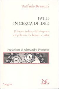 Fatti in cerca di idee - Il sistema italiano delle imprese tra desideri e realt&agrave;
