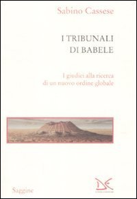 I tribunali di Babele - I giudici alla ricerca di un nuovo ordine globale