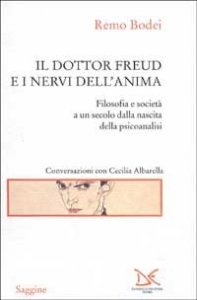Il dottor Freud e i nervi dell'anima - Filosofia e società a un secolo dalla nascita della psicoanalisi