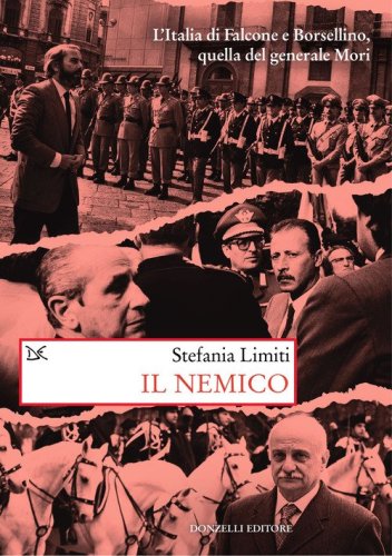 Il nemico. L'Italia di Falcone e Borsellino, quella del generale Mori