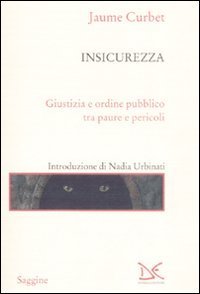 Insicurezza - Giustizia e ordine pubblico tra paure e pericoli