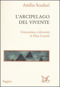 L'arcipelago del vivente. Umanesimo e diversit&agrave; in Elias Canetti