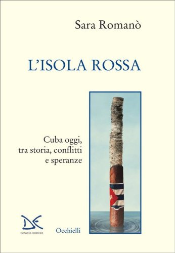 L'isola rossa. Cuba oggi, tra storia, conflitti e speranze