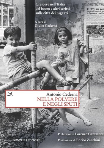 Nella polvere e negli sputi. Crescere nell'Italia del boom e altri scritti sulle citt&agrave; dei ragazzi