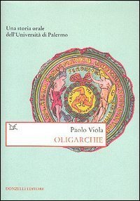 Oligarchie. Una storia orale dell'Università di Palermo