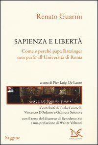 Sapienza e libert&agrave;. Come e perch&eacute; papa Ratzinger non parl&ograve; all'Universit&agrave; di Roma
