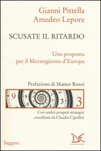 Scusate il ritardo. Una proposta per il Mezzogiorno d'Europa