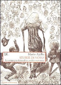 Storie di voto. Le campagne elettorali tra realt&agrave; e romanzo