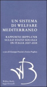 Un sistema di Welfare mediterraneo - Rapporto Irpps-Cnr sullo stato sociale in Italia 2007-2008