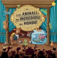 Gli animali pi&ugrave; incredibili del mondo!