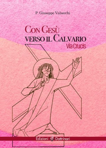 Con Ges&ugrave; verso il calvario. Via Crucis