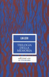Trilogia della memoria. Tre romanzi all'ombra delle leggi razziali. Una bambina e basta-L' albergo della magnolia-L' amore mio non può