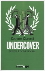 Undercover. Niente &egrave; come sembra