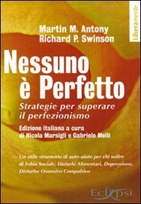 Nessuno &egrave; perfetto. Strategie per superare il perfezionismo