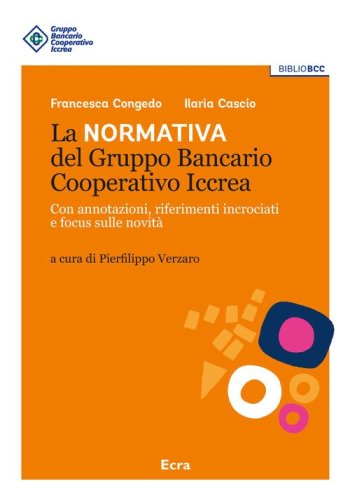 La normativa del Gruppo Bancario Cooperativo Iccrea. Con annotazioni, riferimenti incrociati e focus sulle novit&agrave;