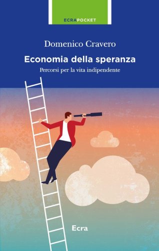 L'economia della speranza. Percorsi per la vita indipendente